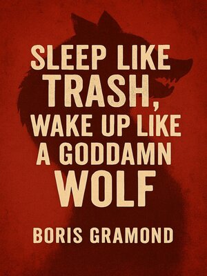 cover image of Sleep Like Trash, Wake Up Like a Goddamn Wolf